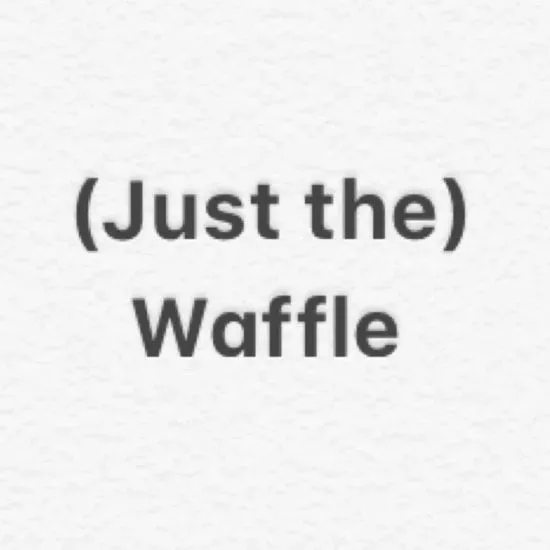 (Just the) Waffle