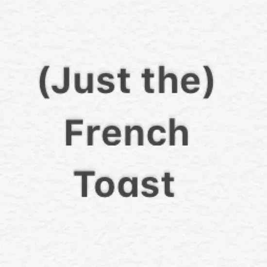 (Just the) French Toast