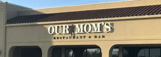 Our Mom's Restaurant & Bar