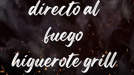 DIRECTO AL FUEGO HIGUEROTE GRILL